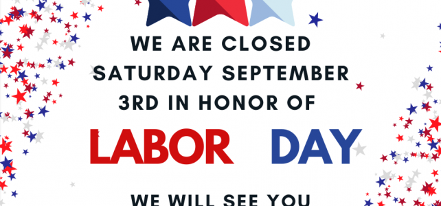 We are closed on Saturday, September 3rd in honor of Labor Day.